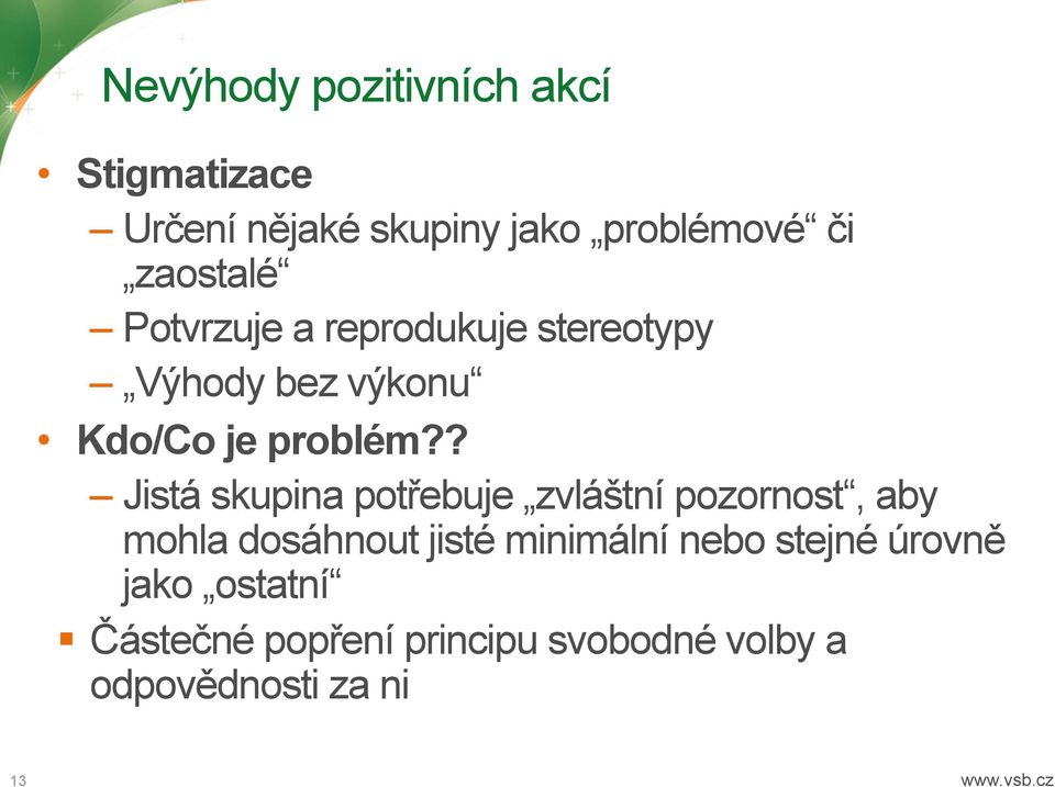 ? Jistá skupina potřebuje zvláštní pozornost, aby mohla dosáhnout jisté minimální nebo