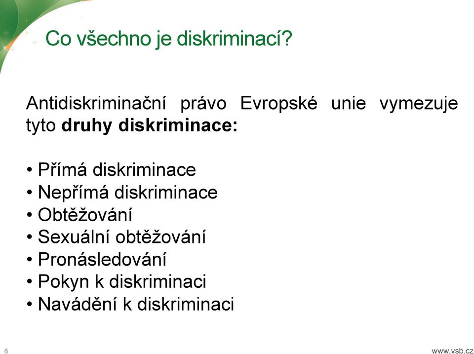 diskriminace: Přímá diskriminace Nepřímá diskriminace