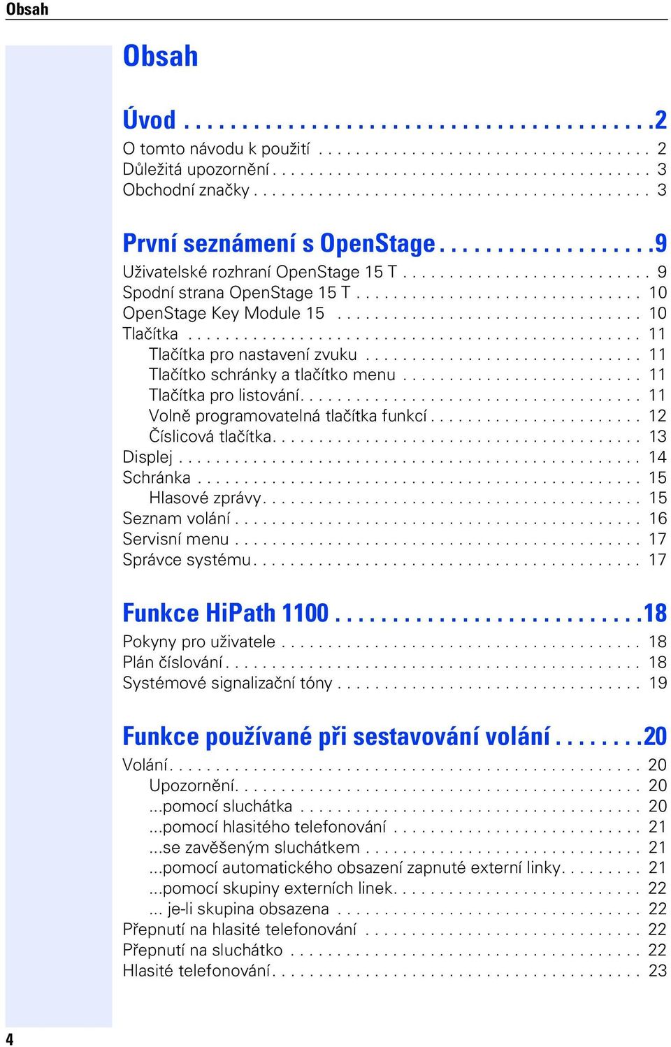 .............................. 10 OpenStage Key Module 15................................. 10 Tlačítka................................................. 11 Tlačítka pro nastavení zvuku.