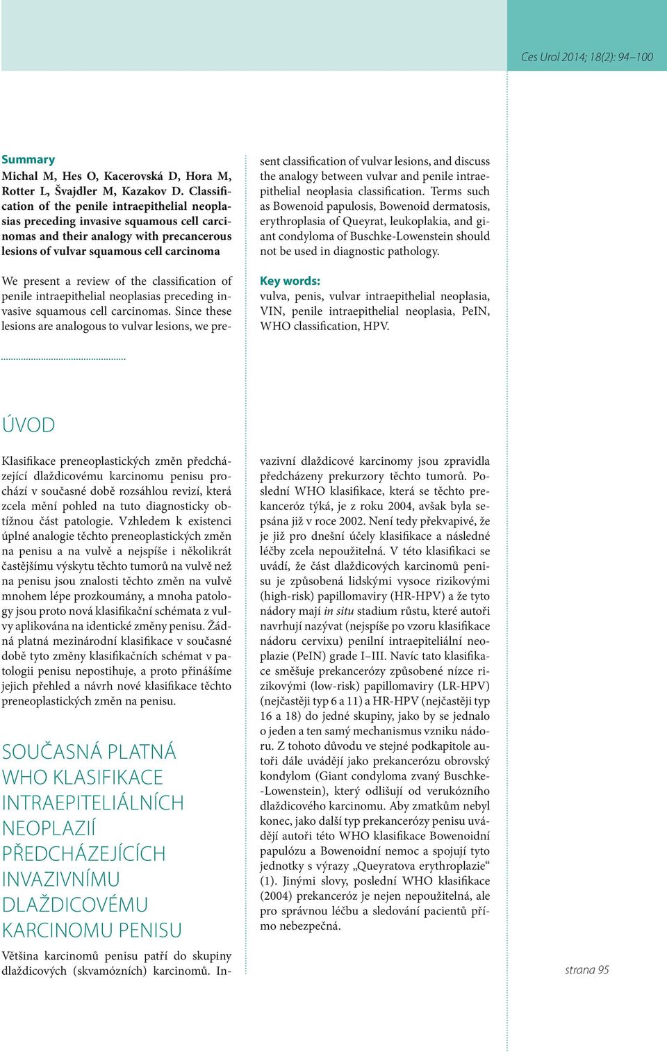 the classification of penile intraepithelial oplasias preceding invasive squamous cell carcinomas.