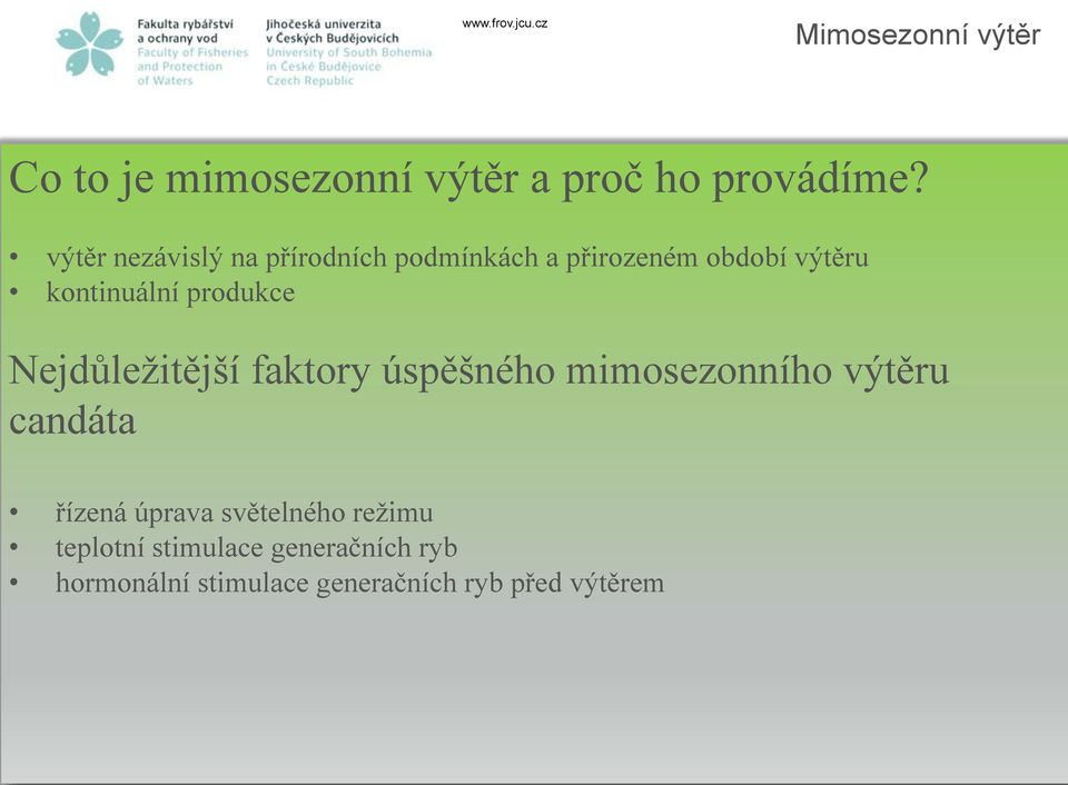 produkce Nejdůležitější faktory úspěšného mimosezonního výtěru candáta řízená