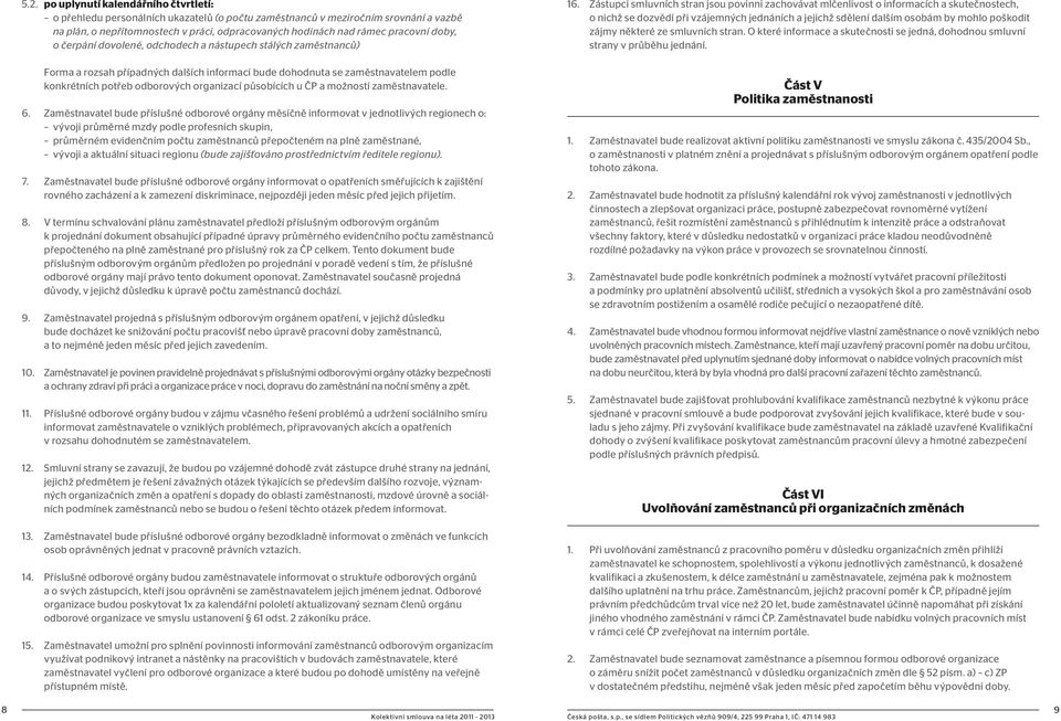 organizací působících u ČP a možností zaměstnavatele. 6.