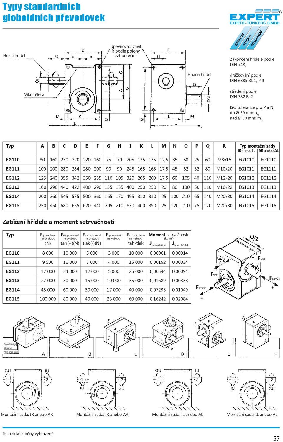 Bl.2. ISO tolerance pro P a N do Ø 50 mm: k 6 nad Ø 50 mm: m 6 Typ A B C D E F G H I K L M N O P Q R Typ montážní sady IR anebo IL AR anebo AL EG110 80 1 230 220 220 1 75 70 205 135 135 12,5 35 58 25