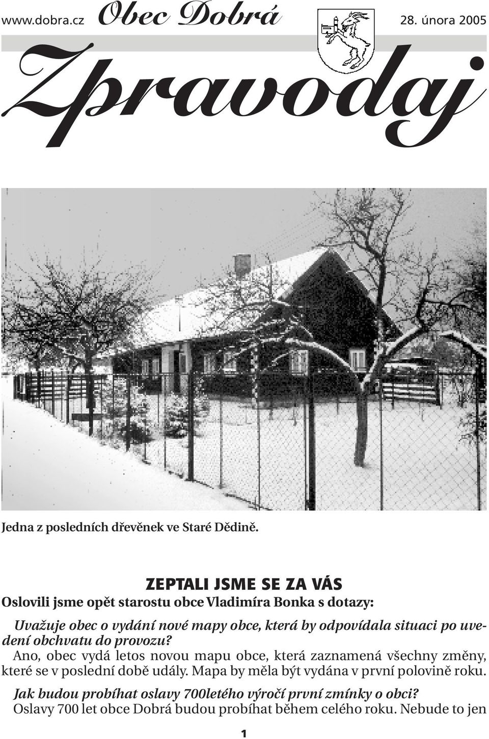 situaci po uvedení obchvatu do provozu? Ano, obec vydá letos novou mapu obce, která zaznamená všechny změny, které se v poslední době udály.
