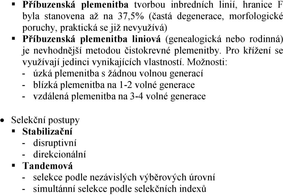 Pro křížení se využívají jedinci vynikajících vlastností.