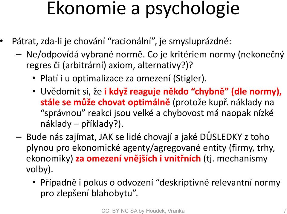 náklady na správnou reakci jsou velké a chybovost má naopak nízké náklady příklady?).