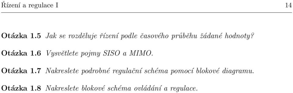 Otázka 1.6 Vysvětlete pojmy SISO a MIMO. Otázka 1.