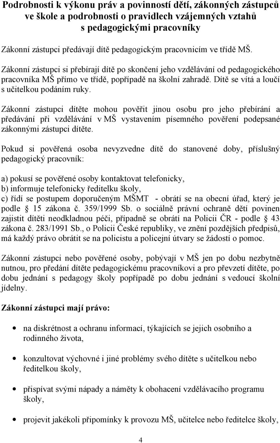 Dítě se vítá a loučí s učitelkou podáním ruky.