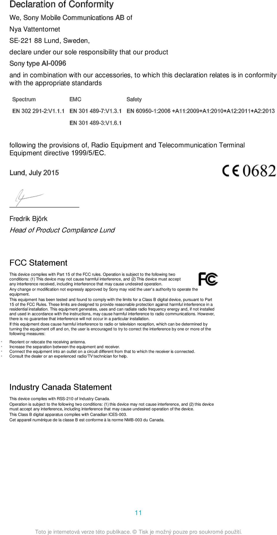 6.1 following the provisions of, Radio Equipment and Telecommunication Terminal Equipment directive 1999/5/EC.