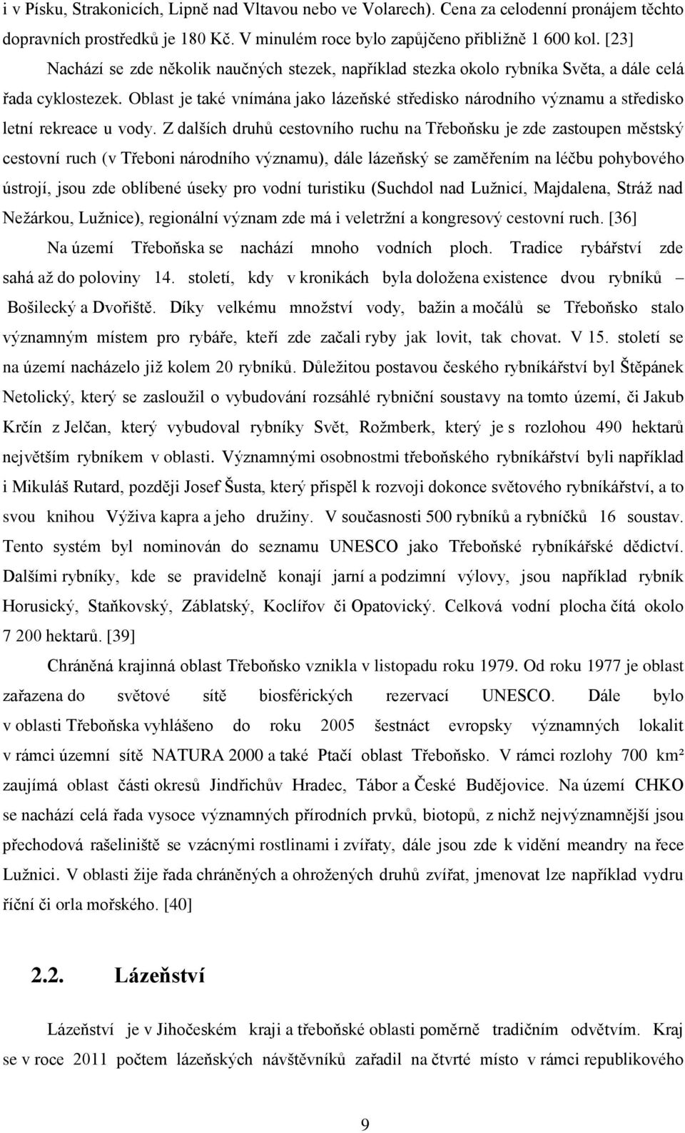 Oblast je také vnímána jako lázeňské středisko národního významu a středisko letní rekreace u vody.