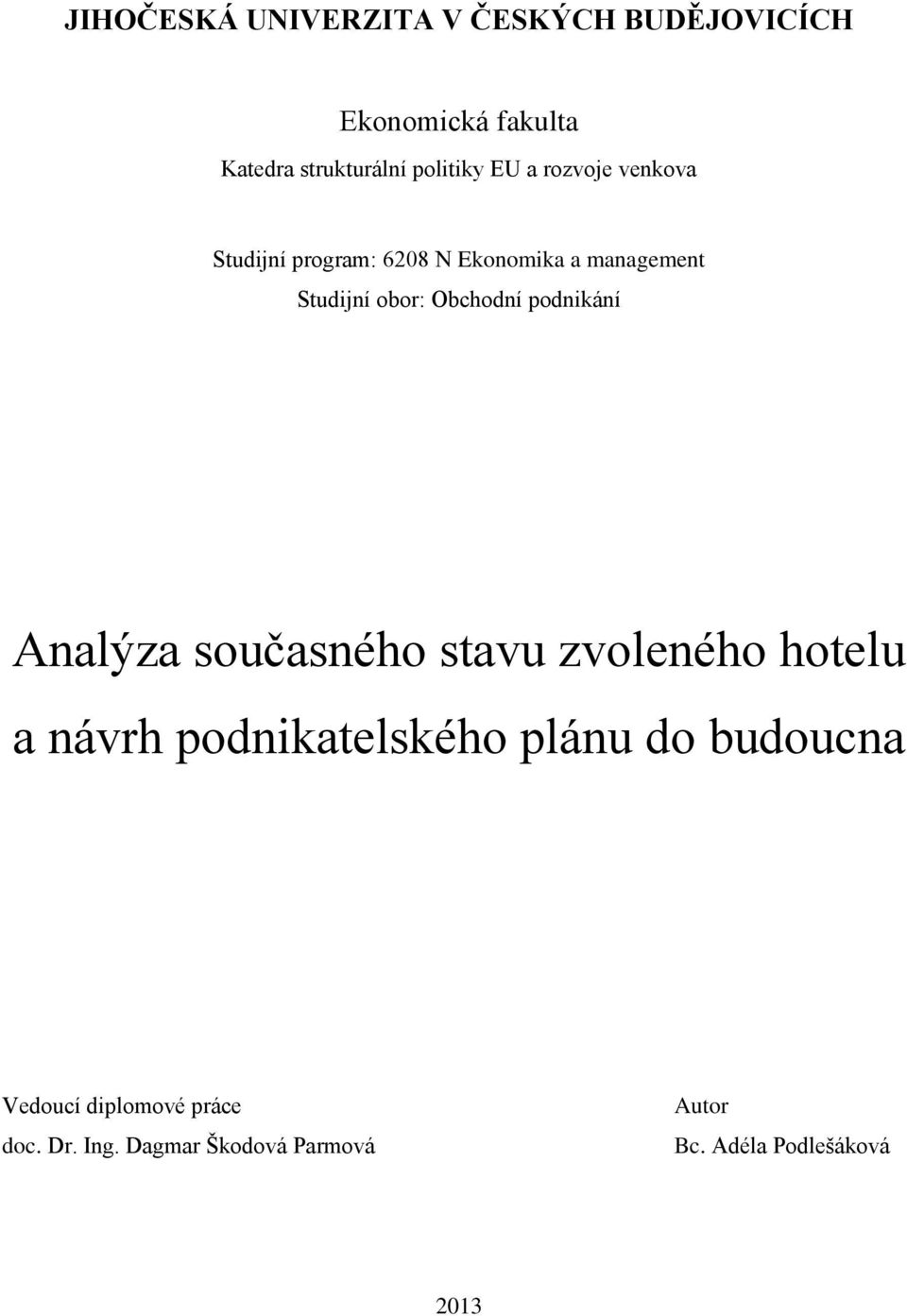 podnikání Analýza současného stavu zvoleného hotelu a návrh podnikatelského plánu do budoucna