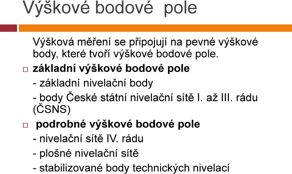 základní výškové bodové pole - základní nivelační body - body České státní nivelační