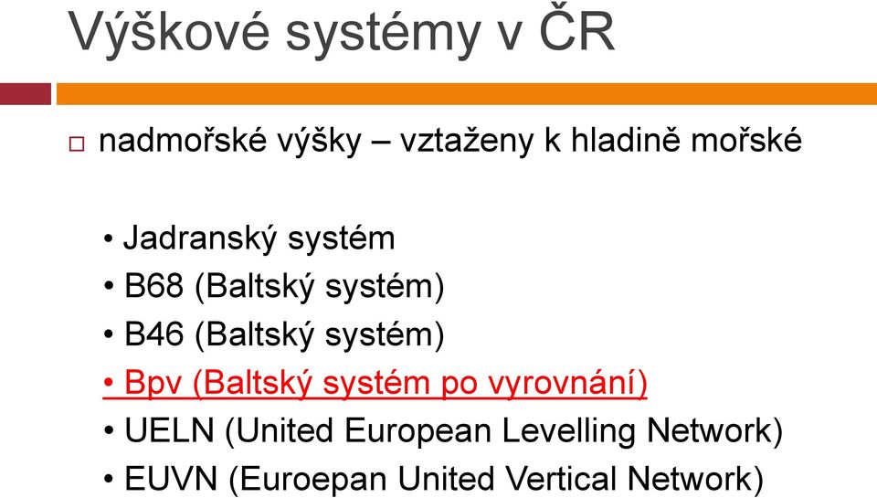 systém) Bpv (Baltský systém po vyrovnání) UELN (United