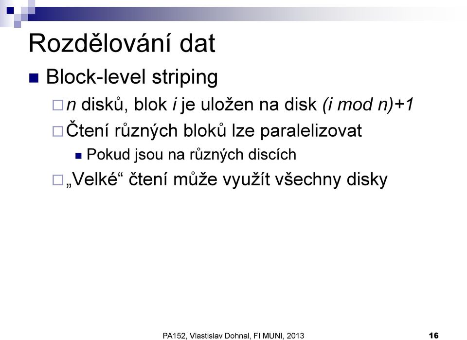 paralelizovat Pokud jsou na různých discích Velké čtení