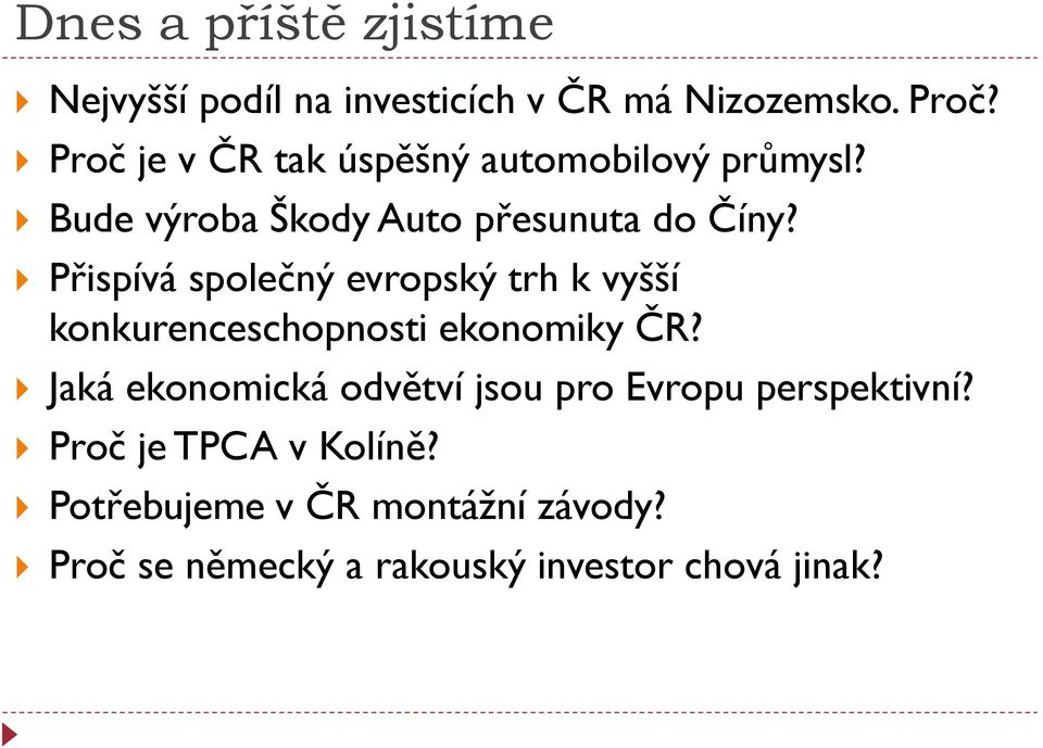 Přispívá společný evropský trh k vyšší konkurenceschopnosti ekonomiky ČR?