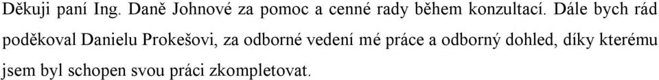 Dále bych rád poděkoval Danielu Prokešovi, za