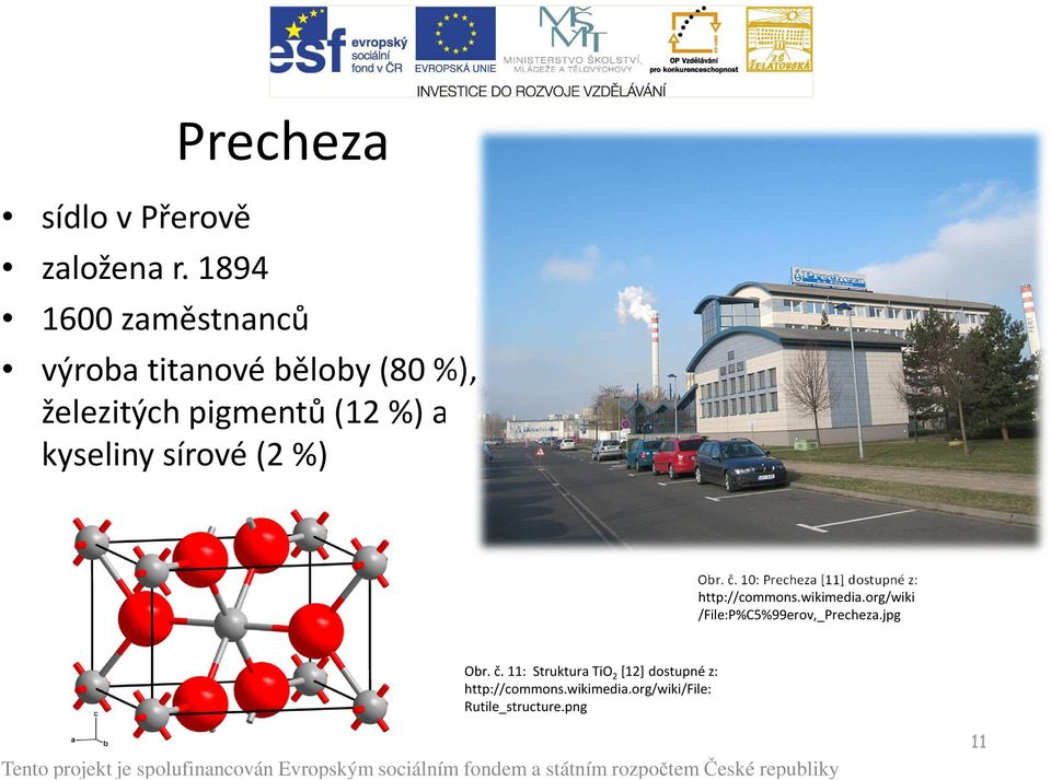 %) a kyseliny sírové (2 %) Obr. č. 10: Precheza[11] dostupné z: http://commons.