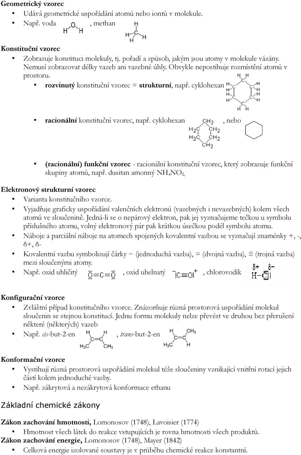 cyklohexan racionální konstituční vzorec, např. cyklohexan, nebo (racionální) funkční vzorec - racionální konstituční vzorec, který zobrazuje funkční skupiny atomů, např.