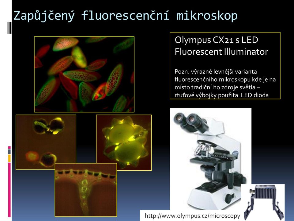 výrazně levnější varianta fluorescenčního mikroskopu kde je