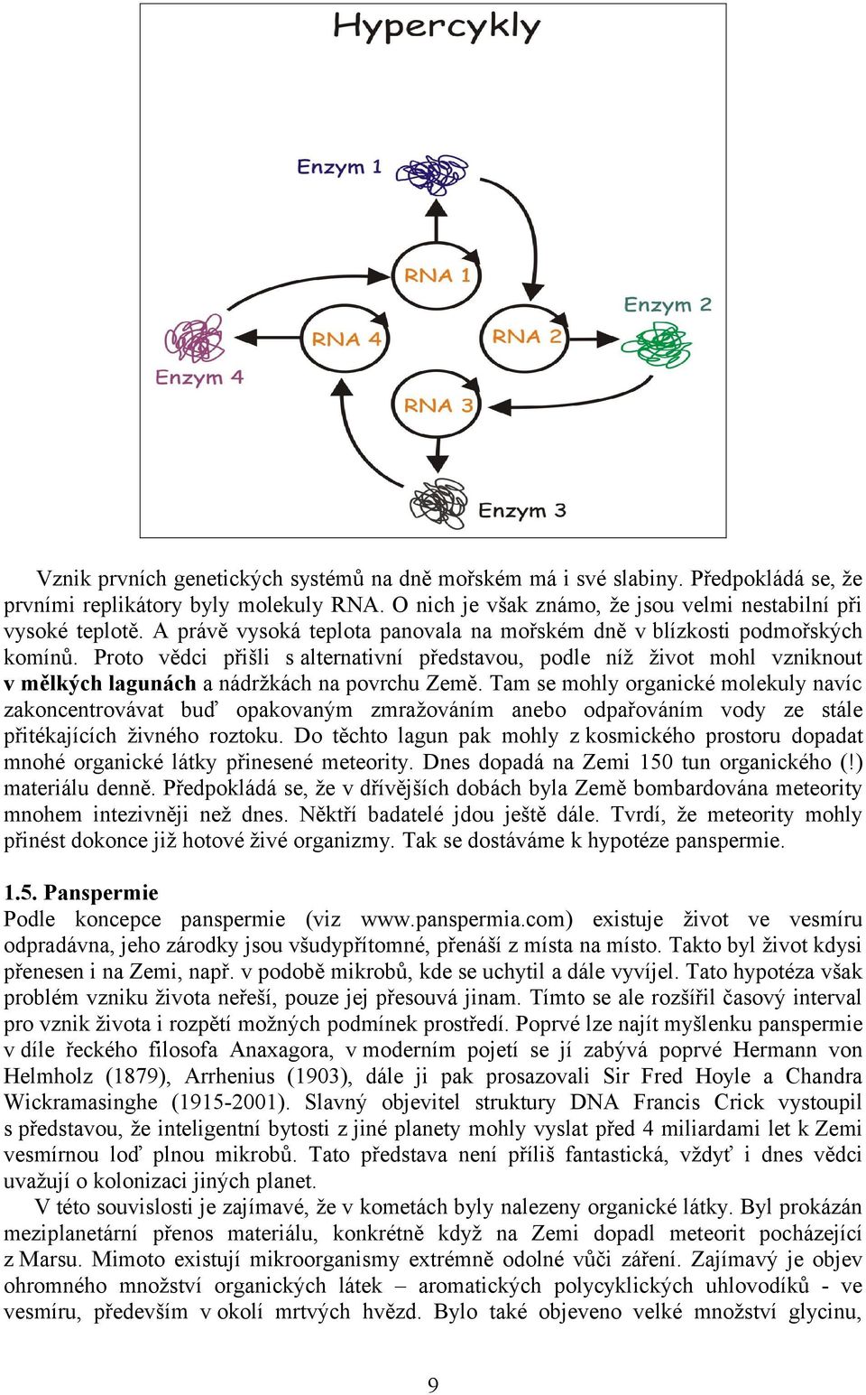 Proto vědci přišli s alternativní představou, podle níž život mohl vzniknout v mělkých lagunách a nádržkách na povrchu Země.