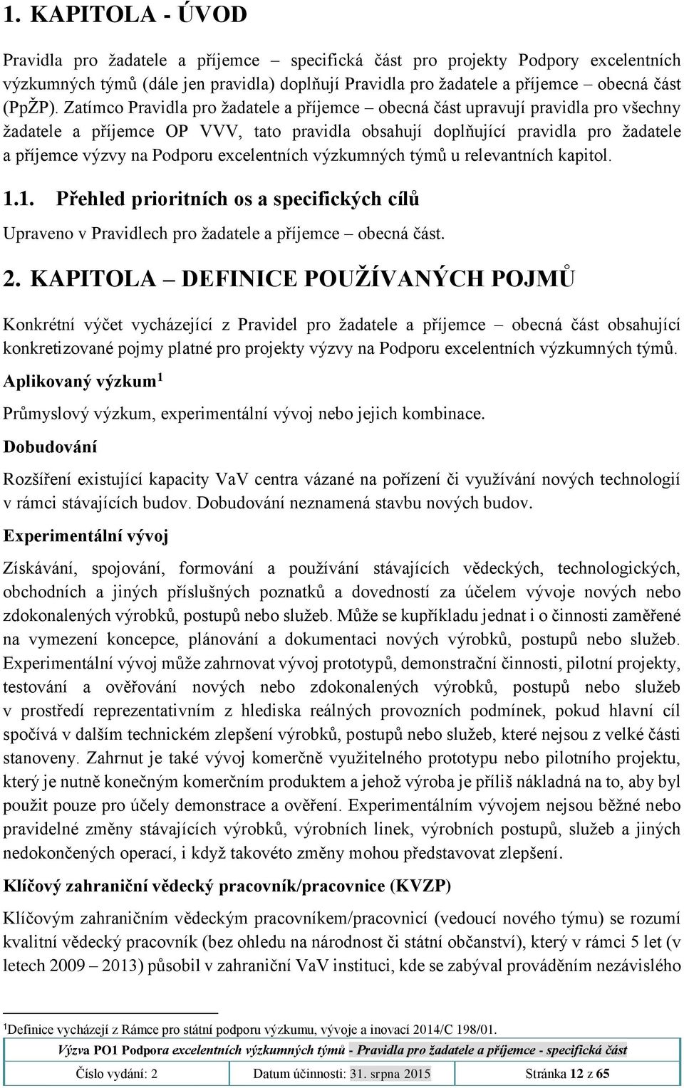 excelentních výzkumných týmů u relevantních kapitol. 1.1. Přehled prioritních os a specifických cílů 2.