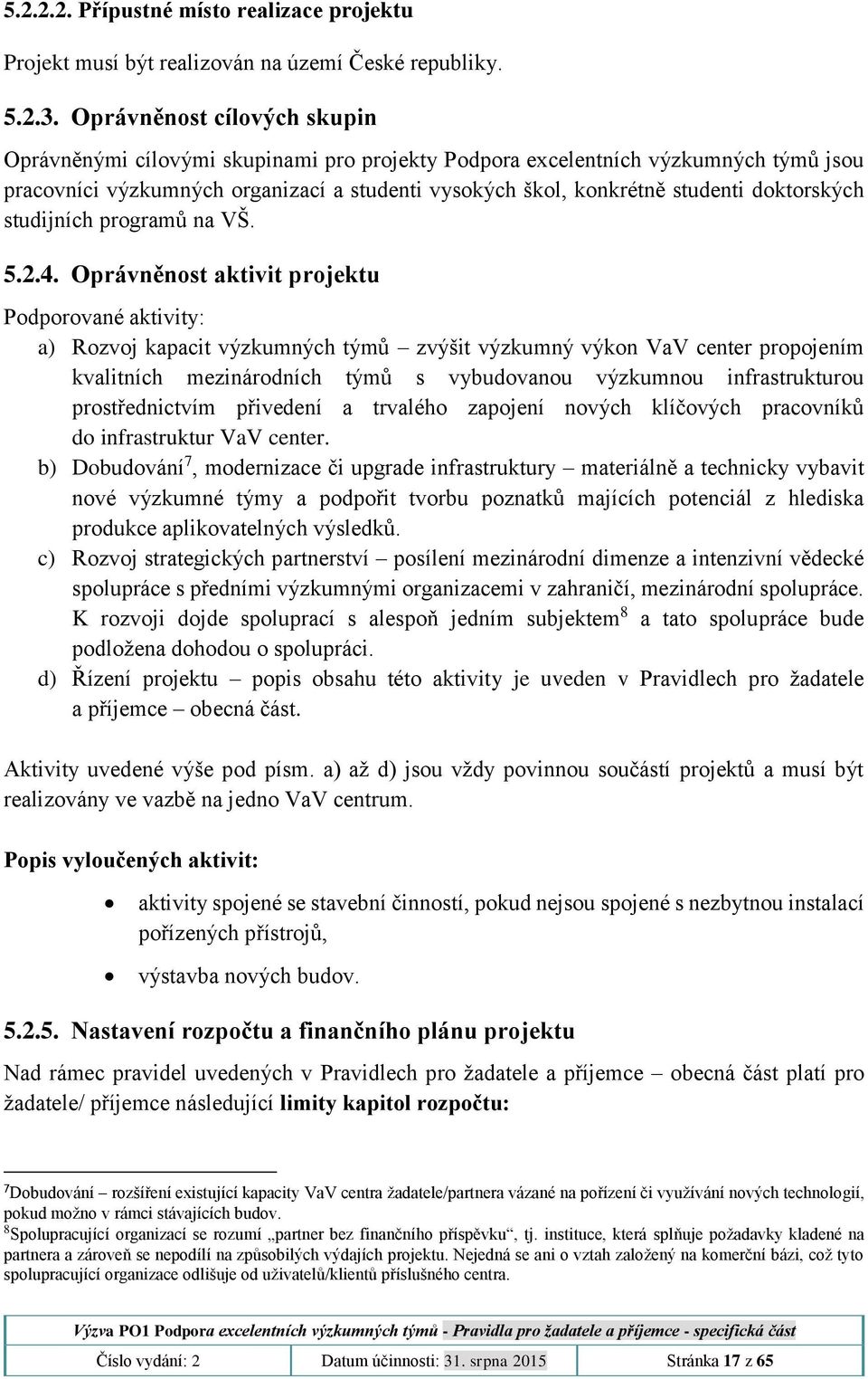 doktorských studijních programů na VŠ. 5.2.4.