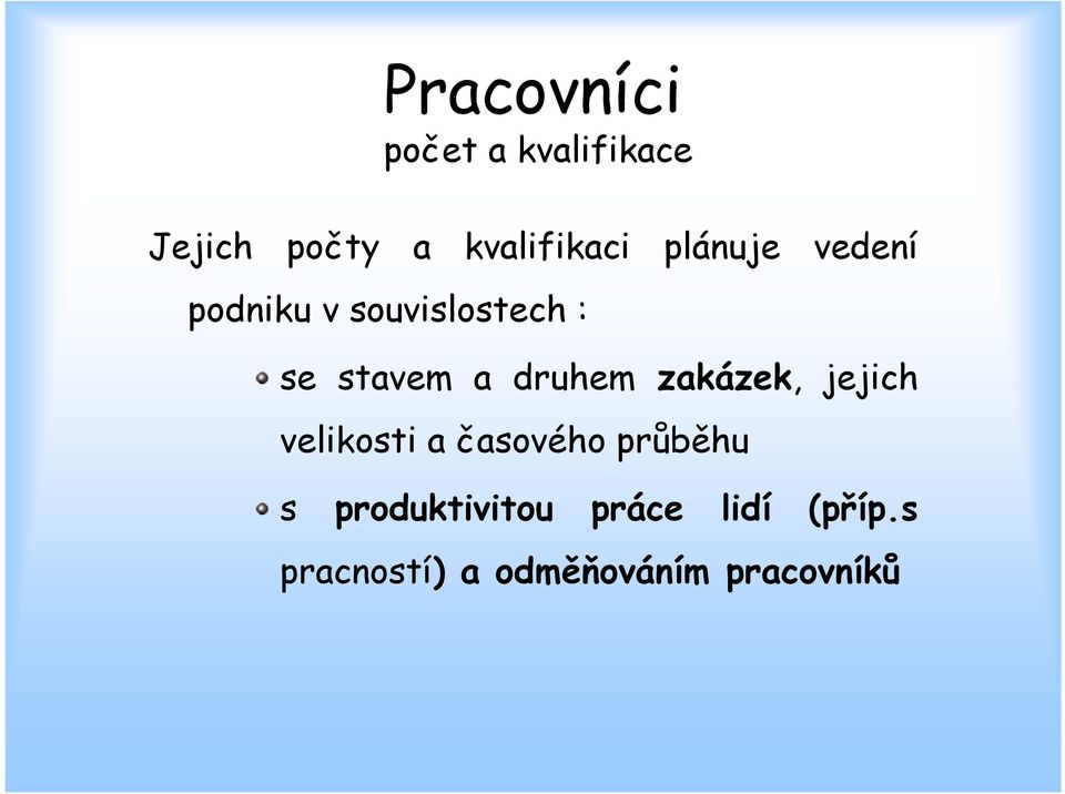 druhem zakázek, jejich velikosti a časového průběhu s