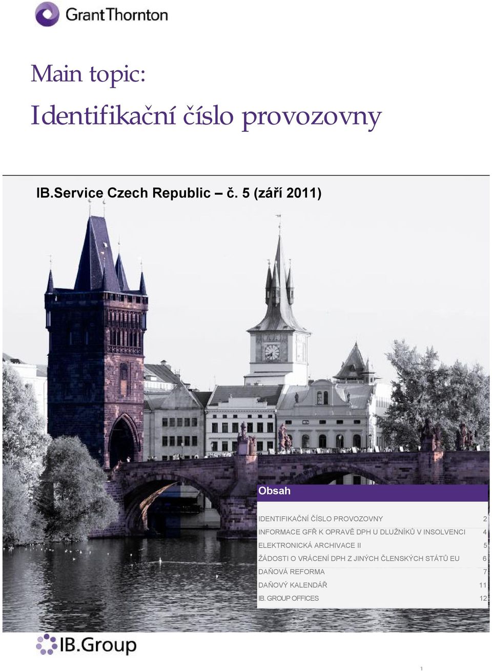 U DLUŽNÍKŮ V INSOLVENCI 4 ELEKTRONICKÁ ARCHIVACE II 5 ŽÁDOSTI O VRÁCENÍ DPH Z