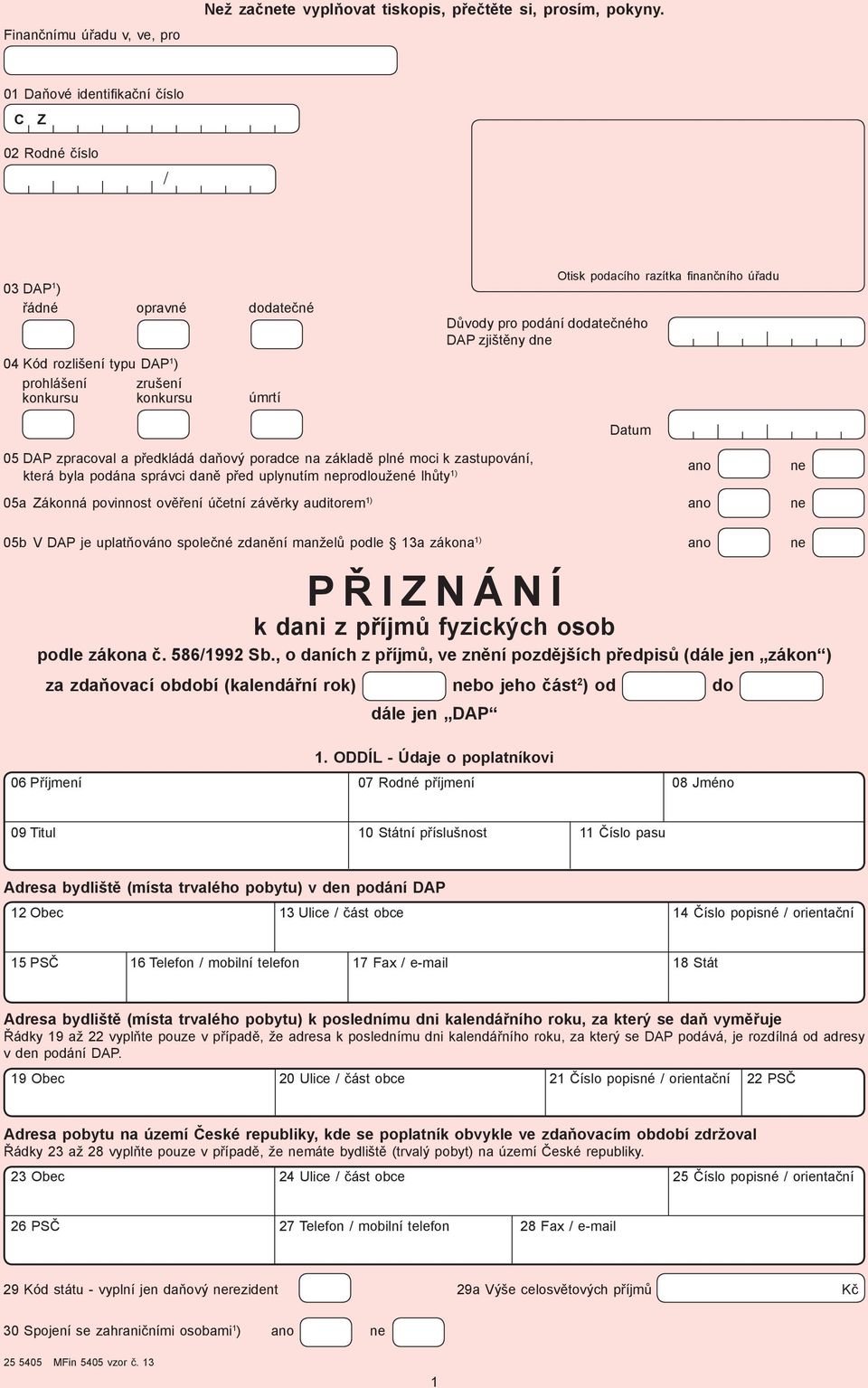 dodatečné úmrtí Důvody pro podání dodatečného DAP zjištěny dne Otisk podacího razítka finančního úřadu Datum 5 DAP zpracoval a předkládá daňový poradce na základě plné moci k zastupování, ano ne
