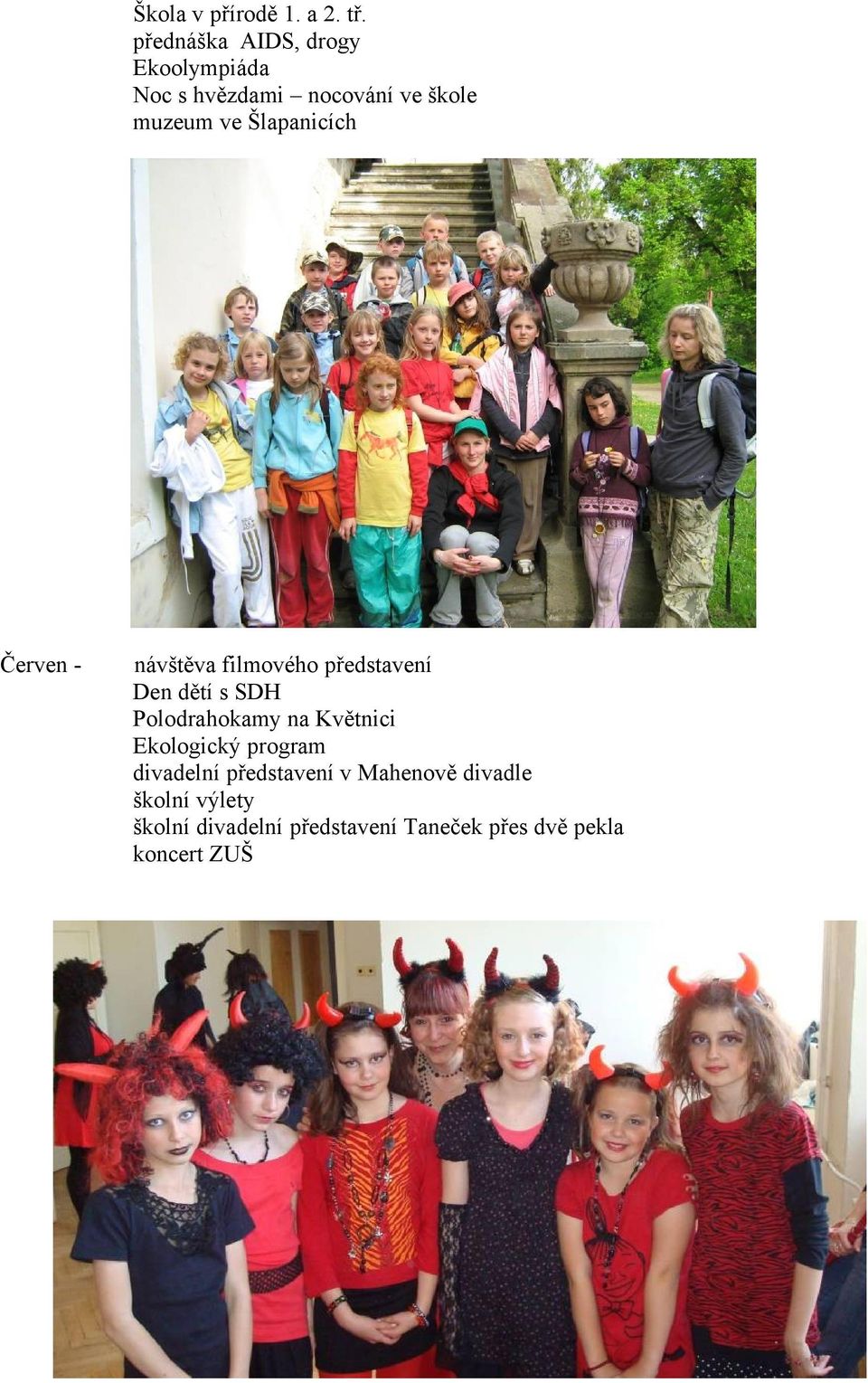 Šlapanicích Červen - návštěva filmového představení Den dětí s SDH Polodrahokamy