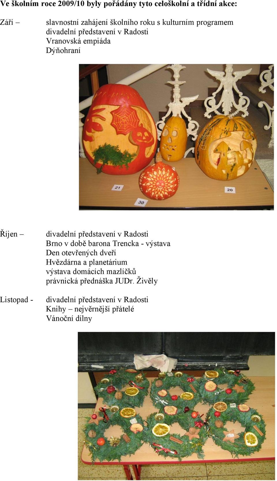 Radosti Brno v době barona Trencka - výstava Den otevřených dveří Hvězdárna a planetárium výstava domácích