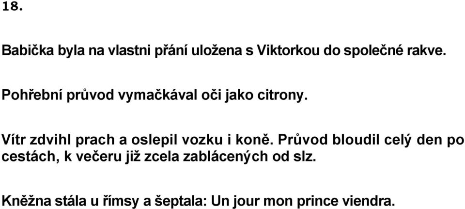 Vítr zdvihl prach a oslepil vozku i koně.