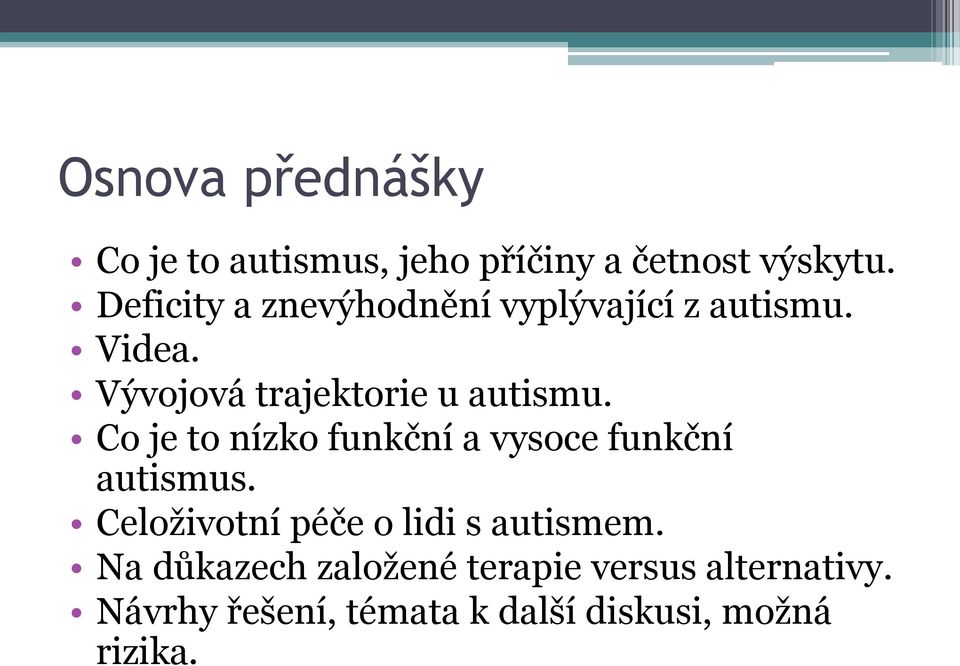 Co je to nízko funkční a vysoce funkční autismus. Celoživotní péče o lidi s autismem.