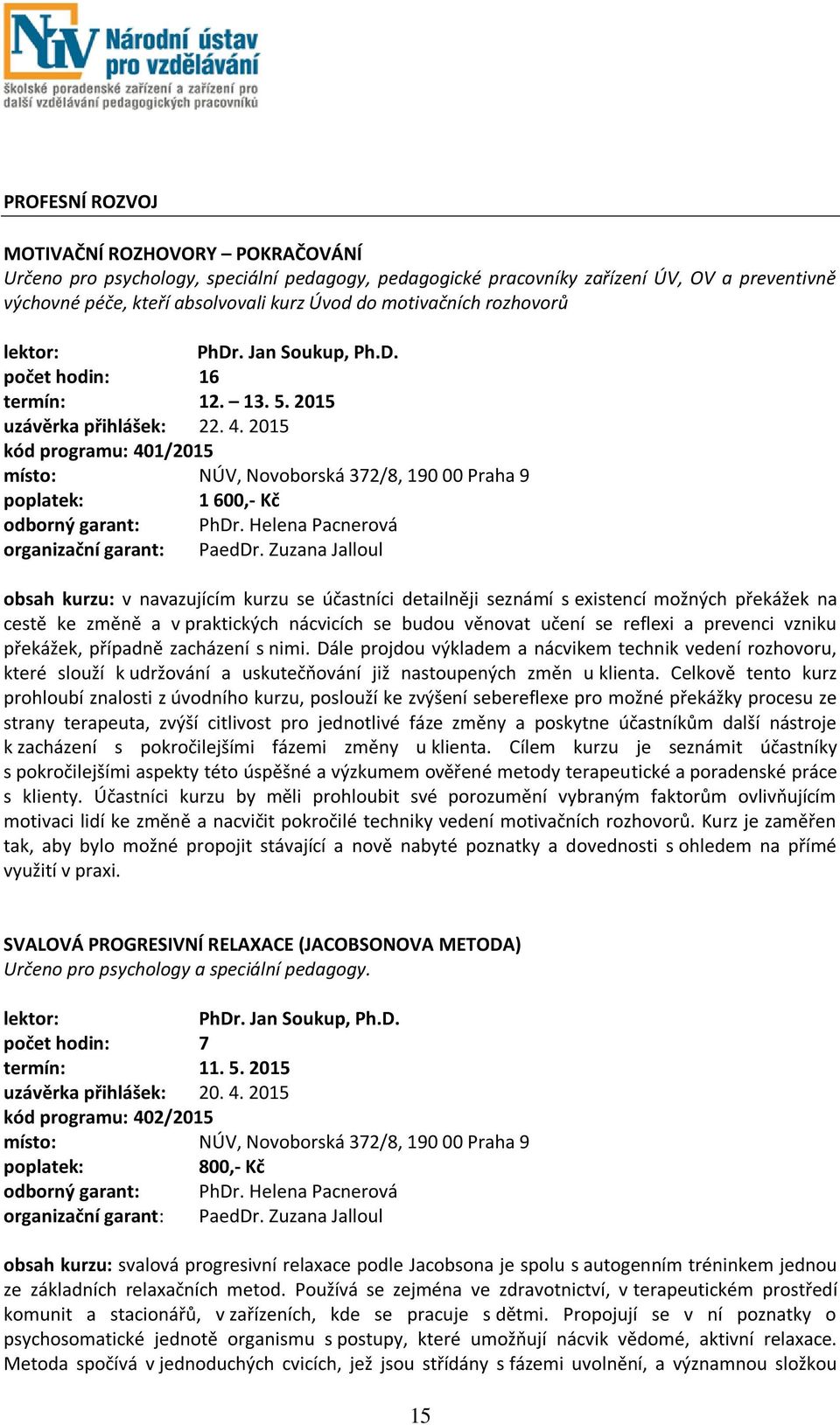 Helena Pacnerová organizační garant: PaedDr.