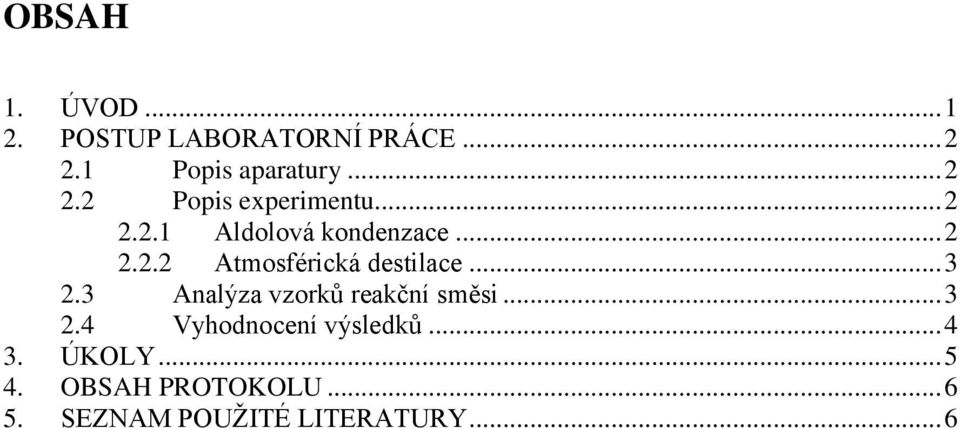 3 Analýza vzorků reakční směsi... 3 2.4 Vyhodnocení výsledků... 4 3.