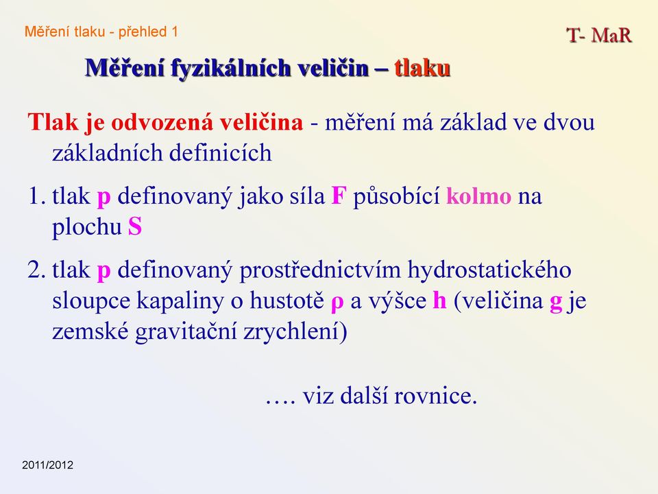 tlak p definovaný prostřednictvím hydrostatického sloupce kapaliny o