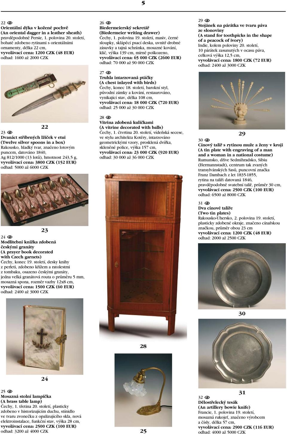 lotovým puncem, datováno 1840, Ag 812/1000 (13 lotů), hmotnost 243,5 g, vyvolávací cena: 3800 CZK (152 EUR) odhad: 5000 až 6000 CZK 23 24 N Modlitební knížka zdobená českými granáty (A prayer book