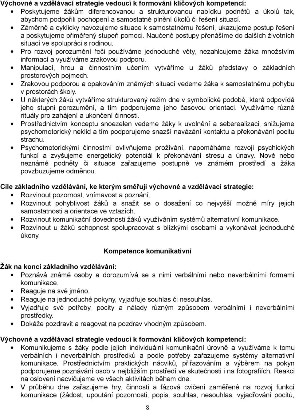 Naučené postupy přenášíme do dalších životních situací ve spolupráci s rodinou.