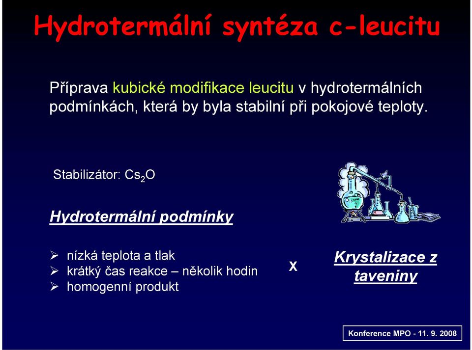 Stabilizátor: Cs 2 O Hydrotermální podmínky " nízká teplota a tlak "