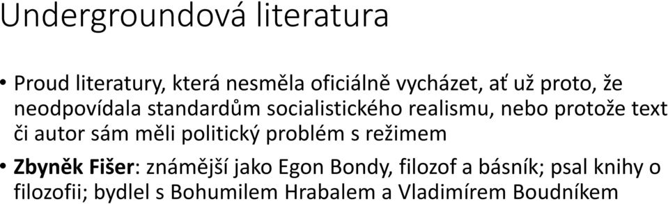 autor sám měli politický problém s režimem Zbyněk Fišer: známější jako Egon Bondy,