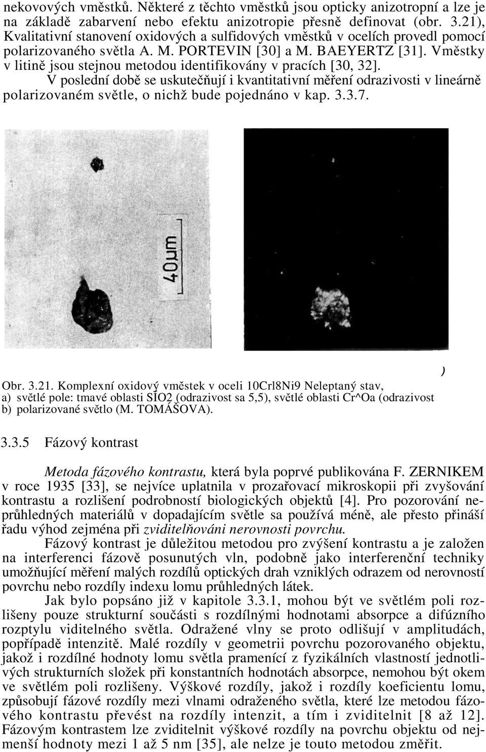 Vměstky v litině jsou stejnou metodou identifikovány v pracích [30, 32].