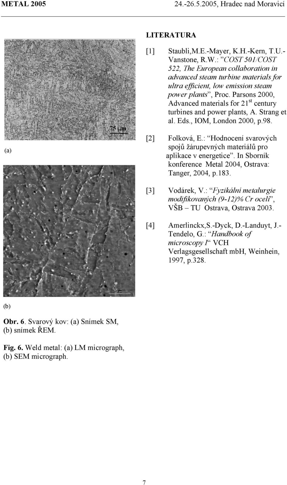 Parsons 2000, Advanced materials for 21 st century turbines and power plants, A. Strang et al. Eds., IOM, London 2000, p.98. [2] Folková, E.