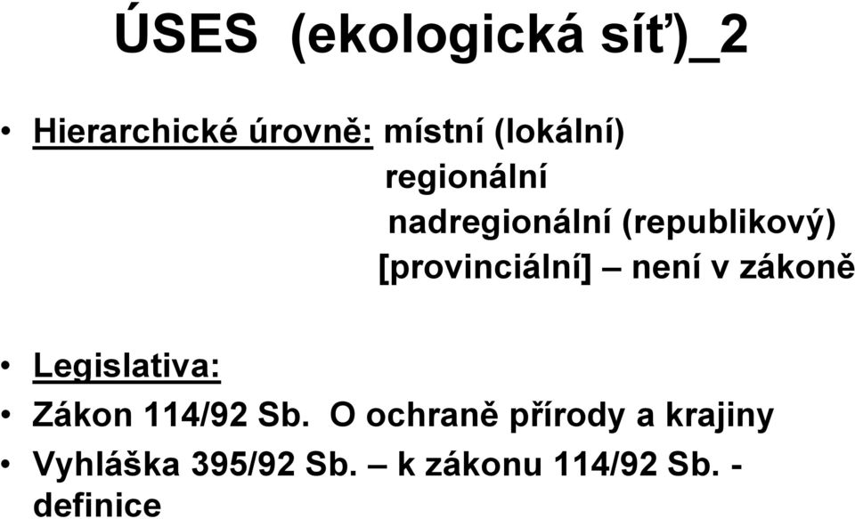 [provinciální] není v zákoně Legislativa: Zákon 114/92 Sb.