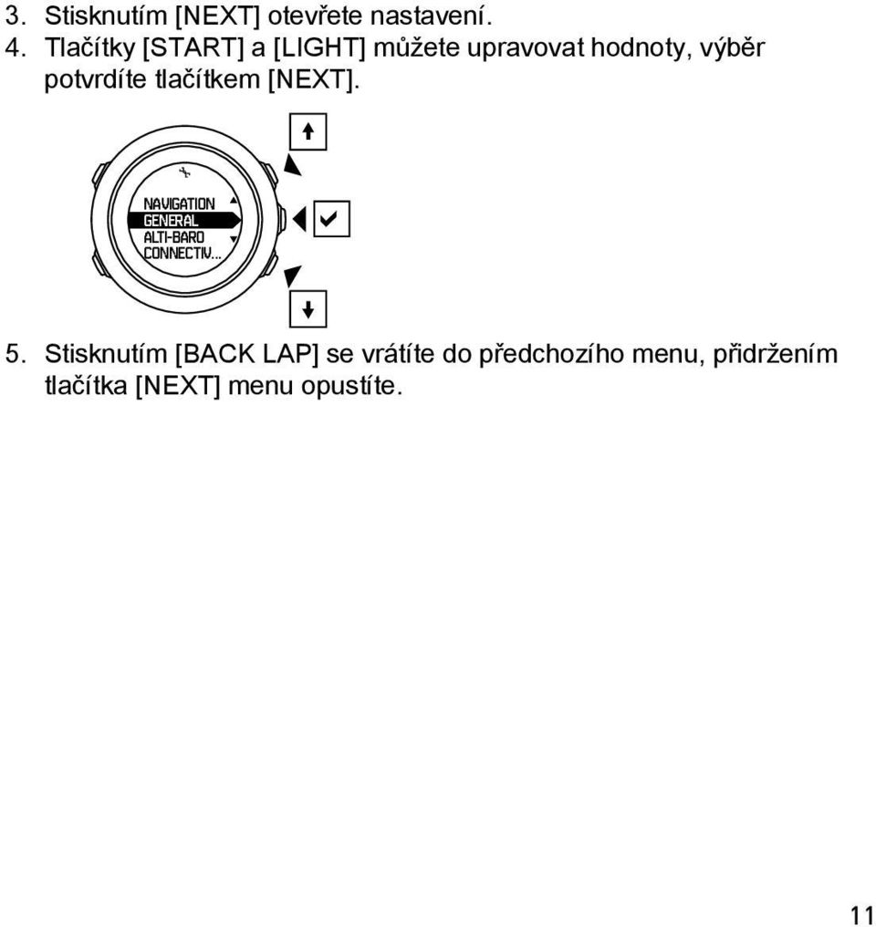 tlačítkem [NEXT]. NAVIGATION GENERAL ALTI-BARO CONNECTIV... 5.