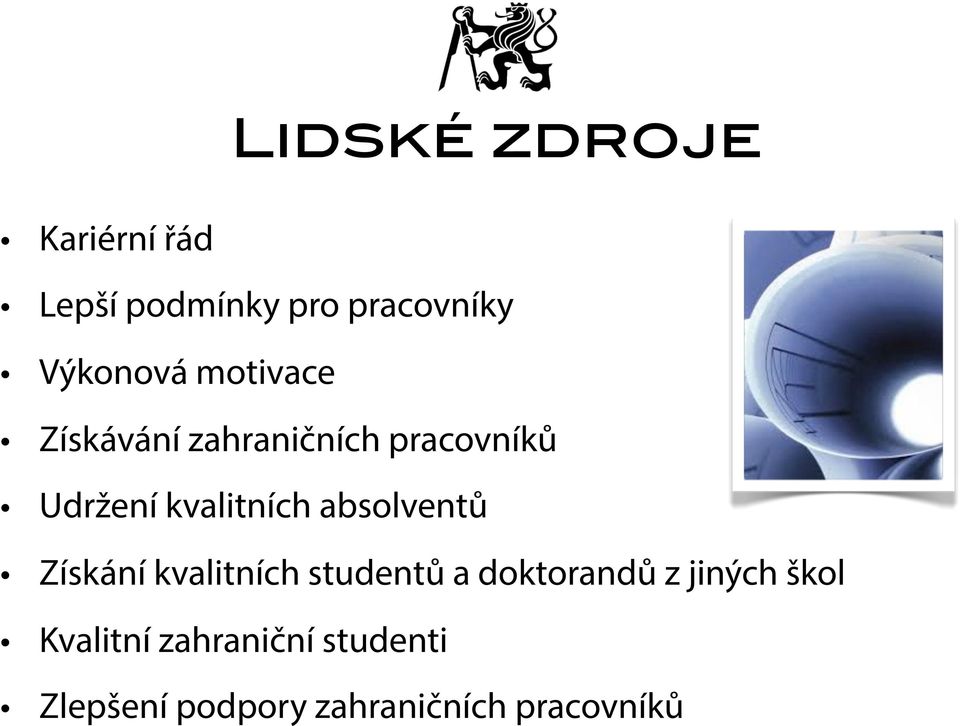 absolventů Získání kvalitních studentů a doktorandů z jiných škol