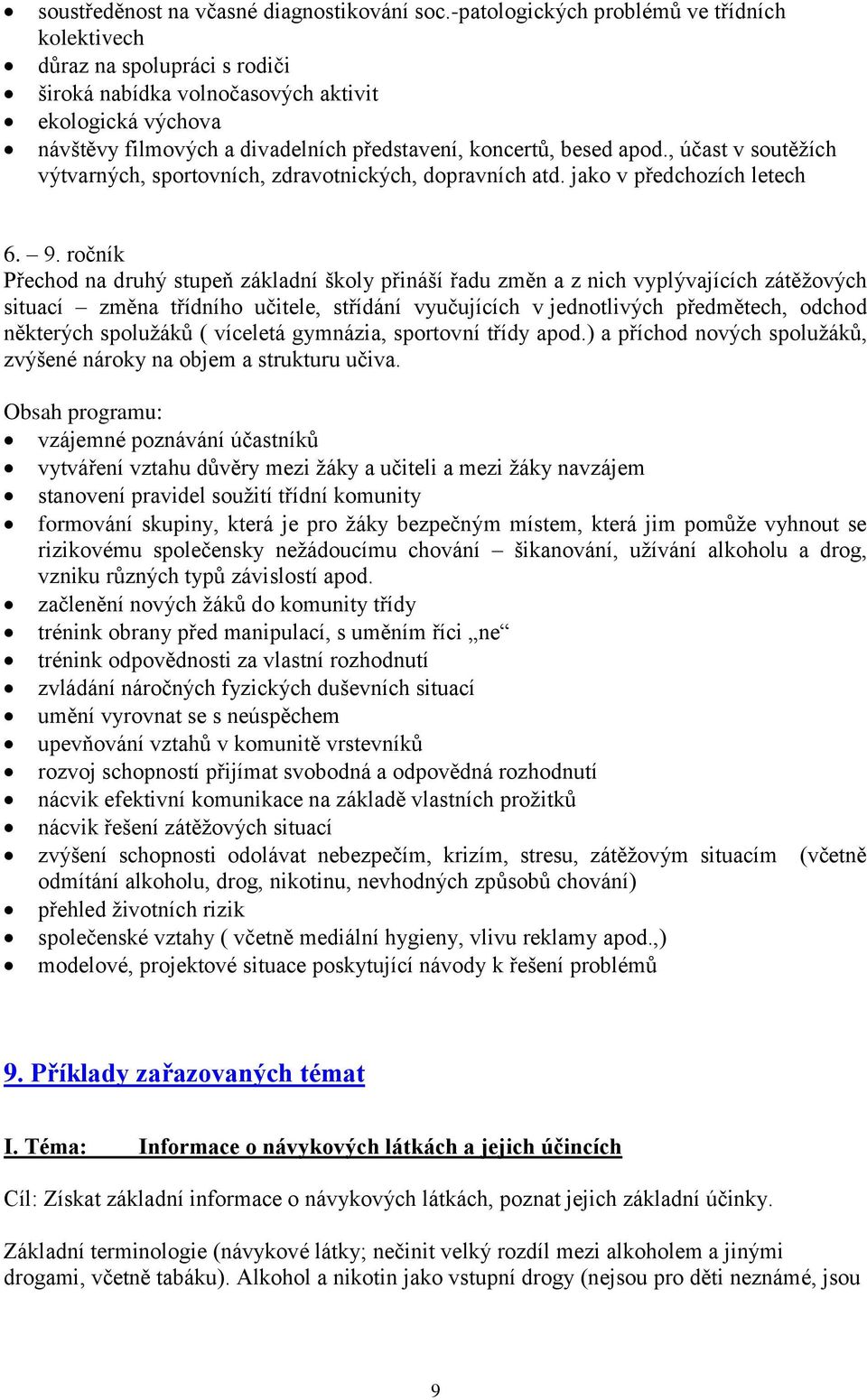 , účast v soutěžích výtvarných, sportovních, zdravotnických, dopravních atd. jako v předchozích letech 6. 9.