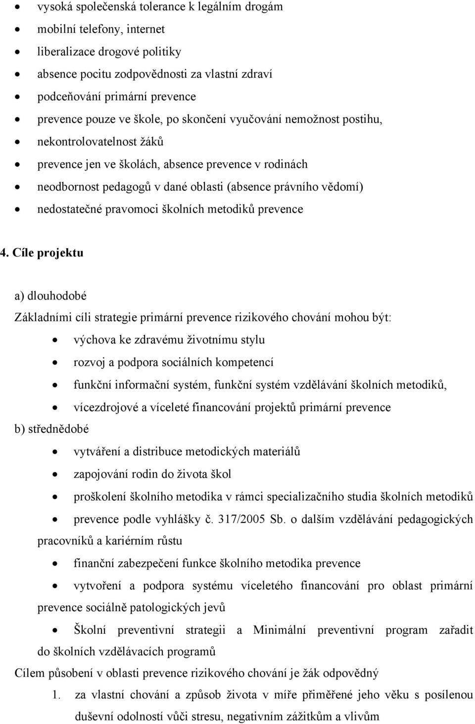 nedostatečné pravomoci školních metodiků prevence 4.