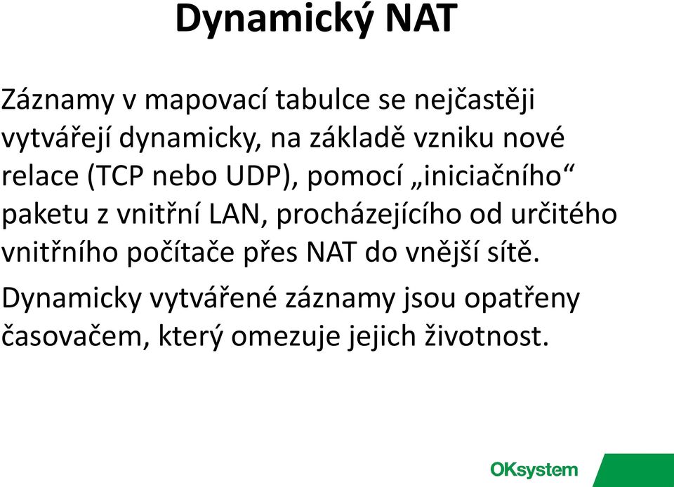 LAN, procházejícího od určitého vnitřního počítače přes NAT do vnější sítě.