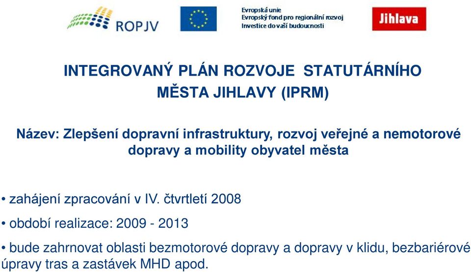zahájení zpracování v IV.