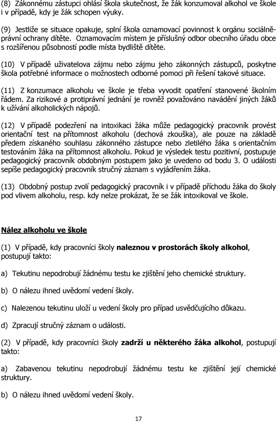 Oznamovacím místem je příslušný odbor obecního úřadu obce s rozšířenou působností podle místa bydliště dítěte.